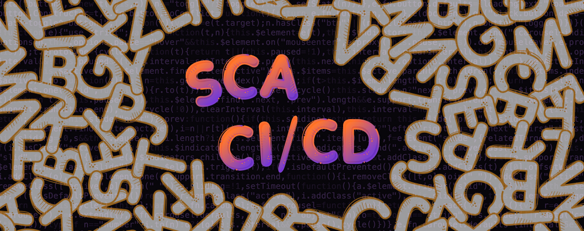SCA and CI/CD: The Most Delicious Alphabet Soup